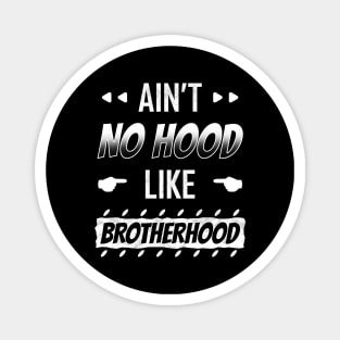 Ain't No Hood Like Brotherhood Magnet